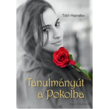 Nagy-Tóth Hajnalka: Tanulmányút a pokolba