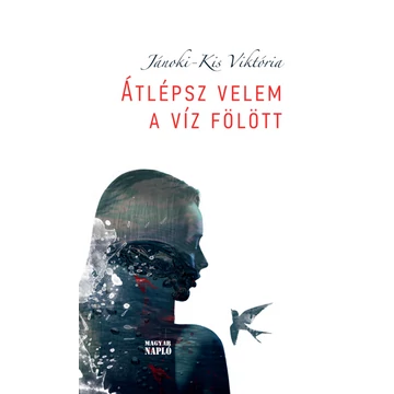 Jánoki-Kis Viktória: Átlépsz velem a víz felett