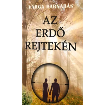 Varga Barnabás: Az erdő rejtekén