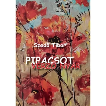 Szedő Tibor: Pipacsot vérző nyár
