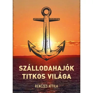 Renczes Attila: Szállodahajók titkos világa