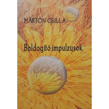 Márton Csilla: Boldogító impulzusok