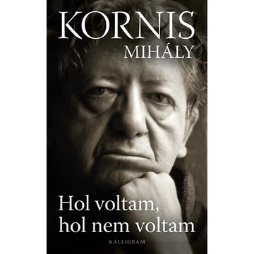Kornis Mihály: Hol voltam, hol nem voltam