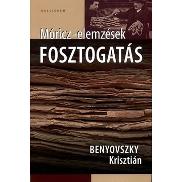 Benyovszky Krisztián: Fosztogatás - Móricz-elemzések
