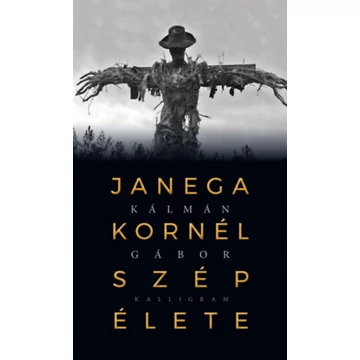 Kálmán Gábor: Janega Kornél szép élete