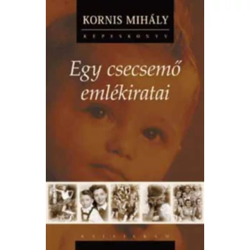 Kornis Mihály: Egy csecsemő emlékiratai