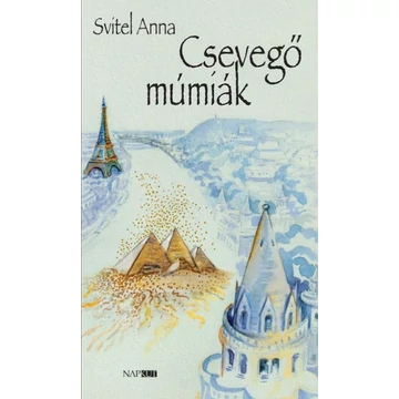 Svitel Anna: Csevegő múmiák