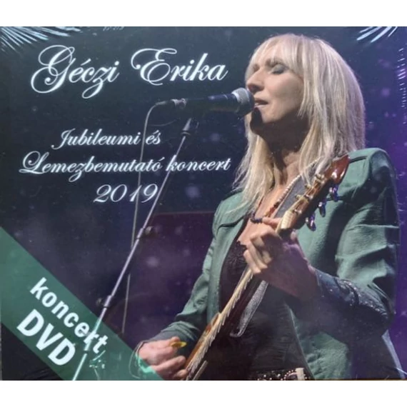 Géczi Erika: Jubileumi és Lemezbemutató koncert 2019